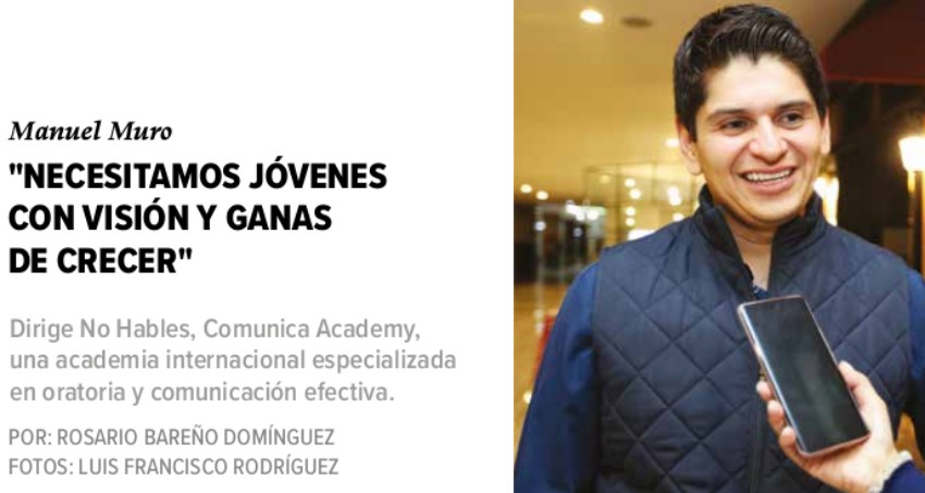 Manuel Muro Arroyo: Necesitamos Jóvenes Con Visión Y Ganas De Crecer